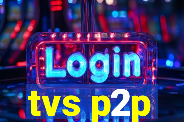 tvs p2p